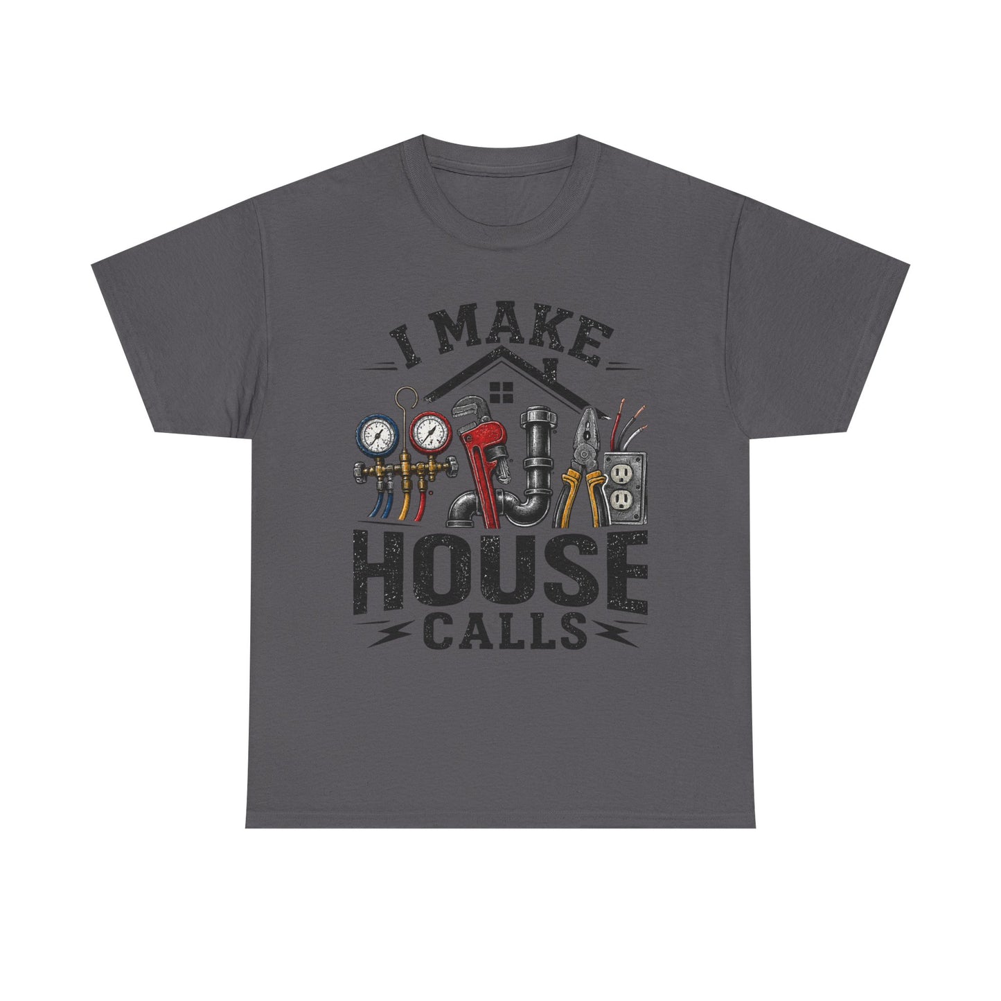 I Make House Calls T-Shirt | Plumber Tools Graphic Tee, Tradesman Shirt