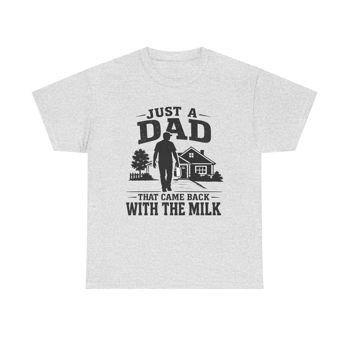 Just a Dad That Came Back With the Milk T-Shirt | Dad Humor, Silhouette House Design