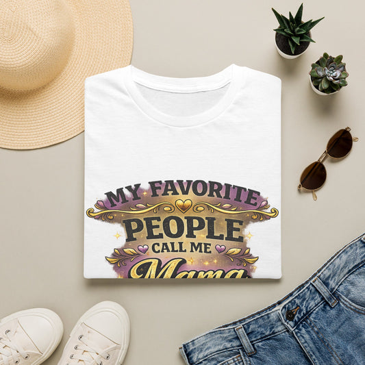 My Favorite People Call Me Mama T-Shirt | Mom Typography Tee