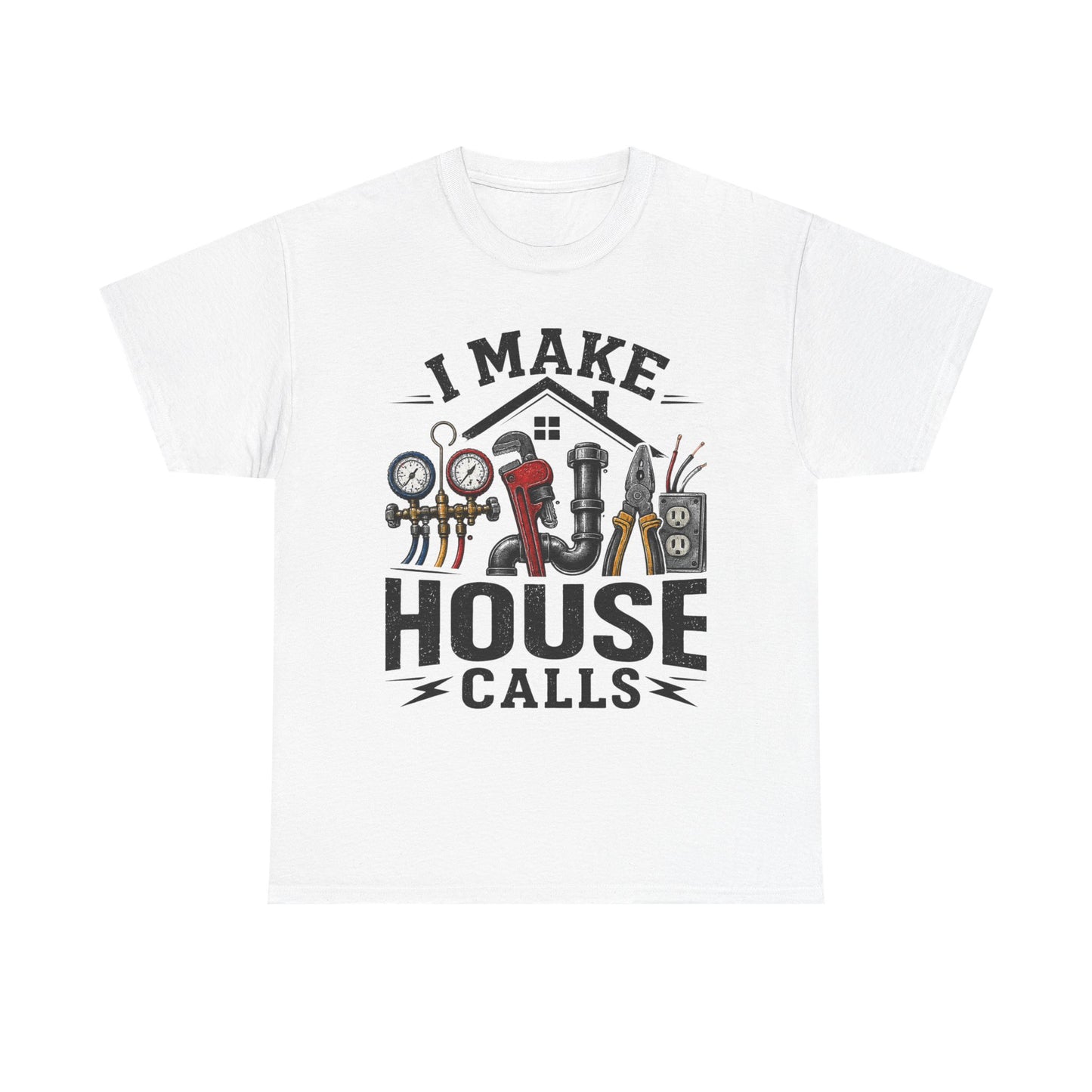 I Make House Calls T-Shirt | Plumber Tools Graphic Tee, Tradesman Shirt