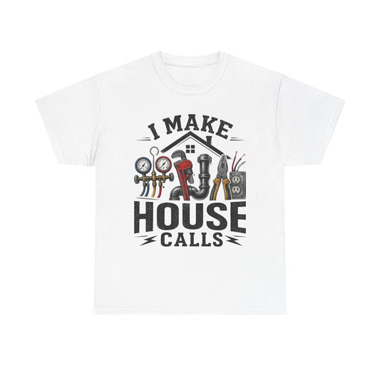 I Make House Calls T-Shirt | Plumber Tools Graphic Tee, Tradesman Shirt