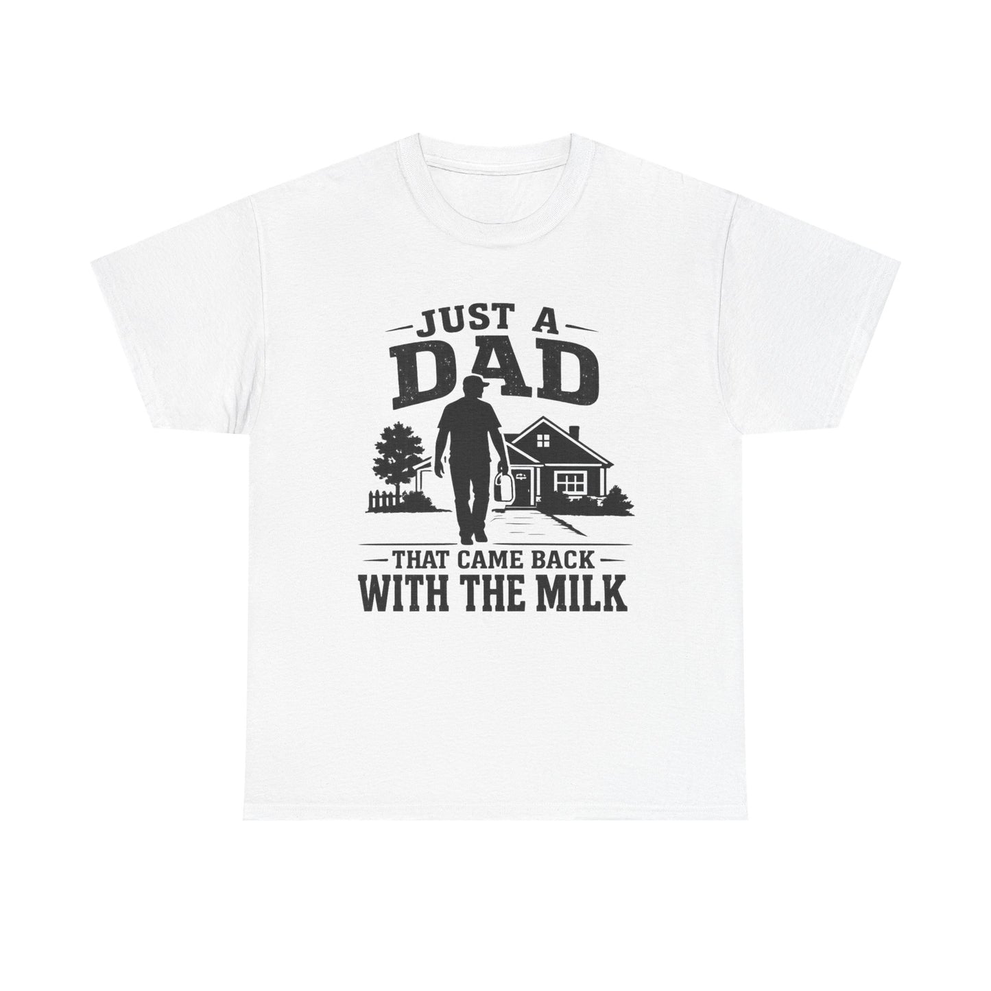 Just a Dad That Came Back With the Milk T-Shirt | Dad Humor, Silhouette House Design