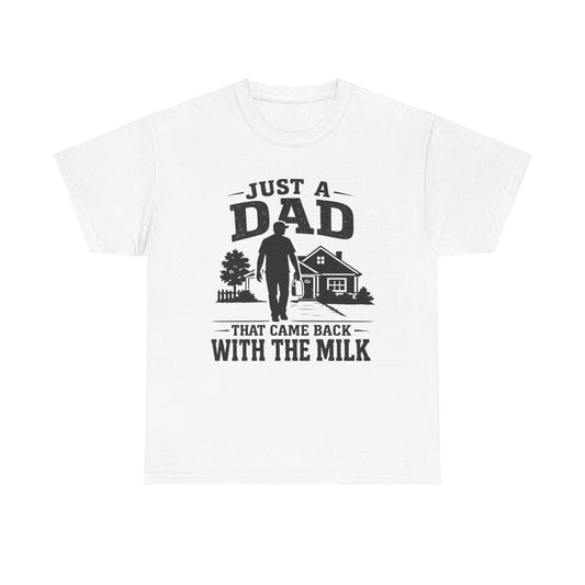 Just a Dad That Came Back With the Milk T-Shirt | Dad Humor, Silhouette House Design