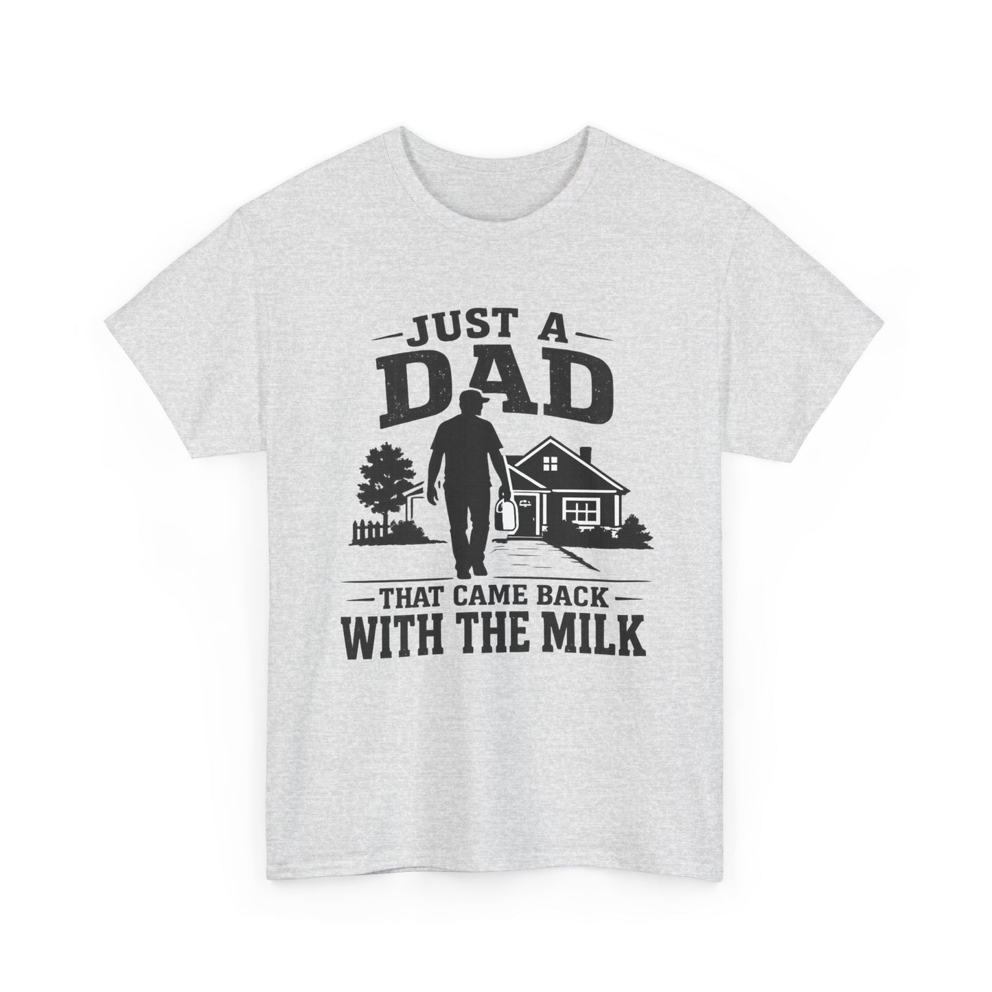 Just a Dad That Came Back With the Milk T-Shirt | Dad Humor, Silhouette House Design