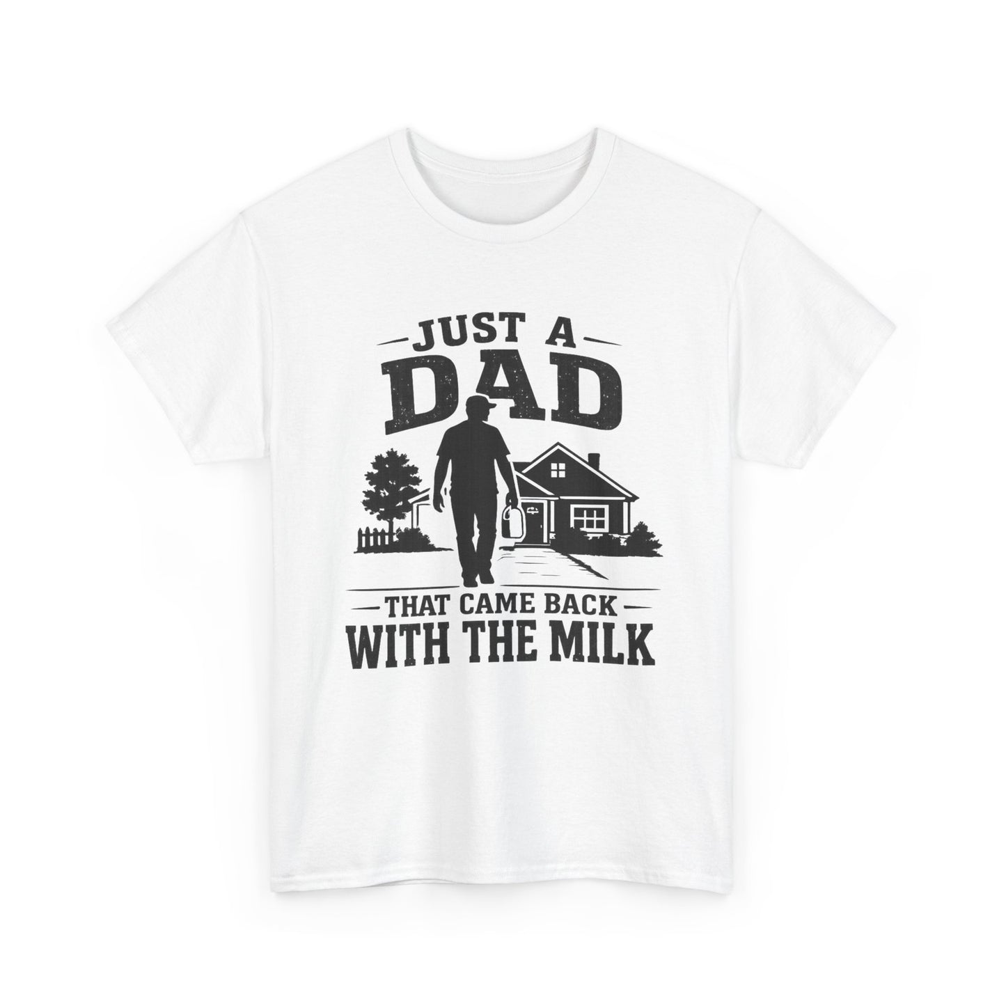 Just a Dad That Came Back With the Milk T-Shirt | Dad Humor, Silhouette House Design