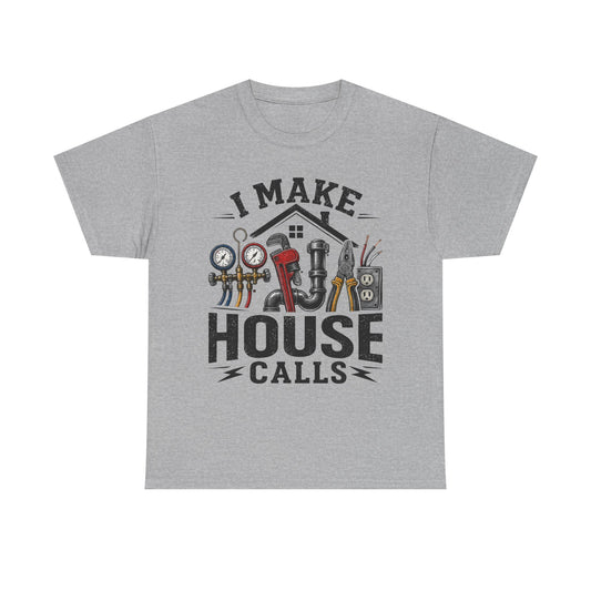I Make House Calls T-Shirt | Plumber Tools Graphic Tee, Tradesman Shirt