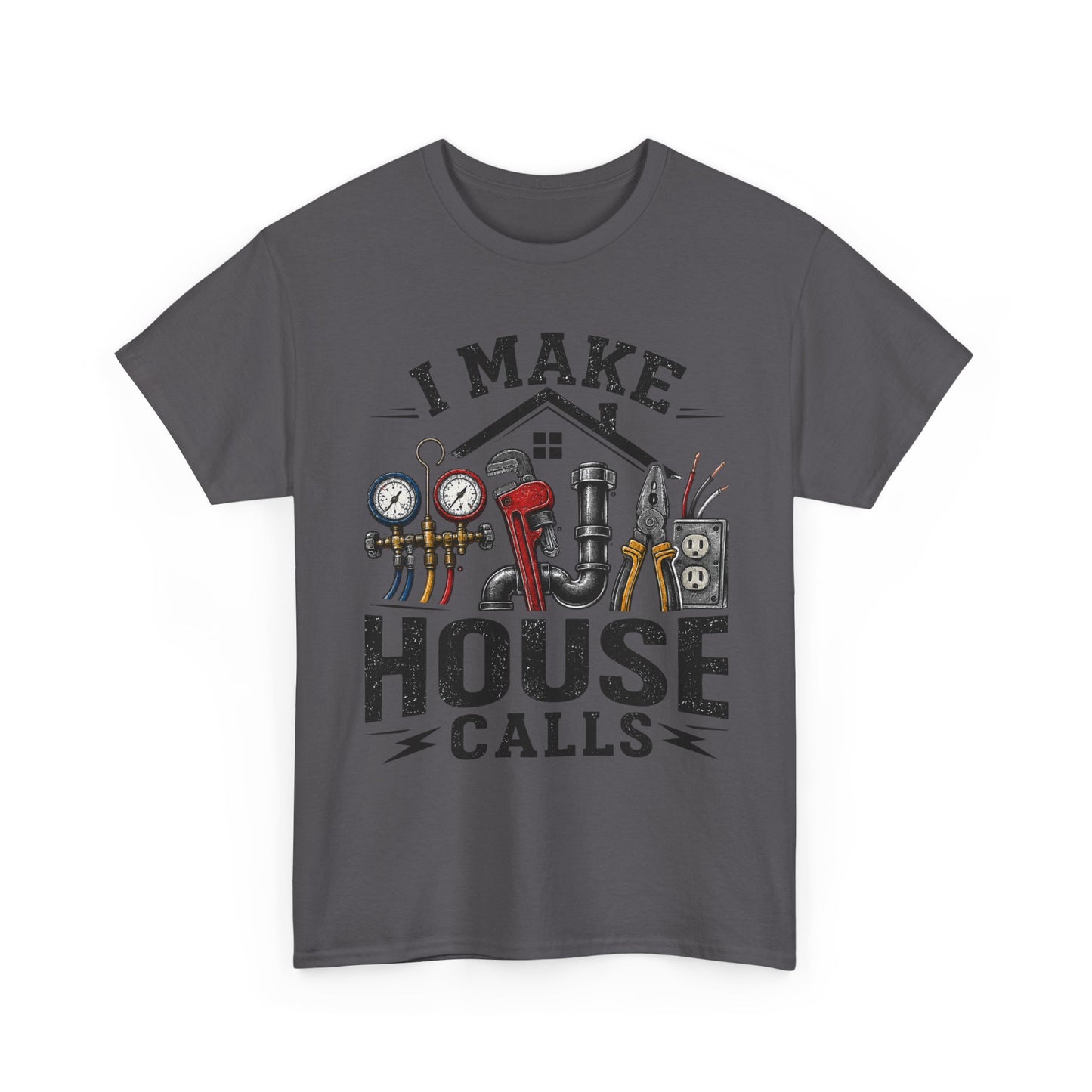 I Make House Calls T-Shirt | Plumber Tools Graphic Tee, Tradesman Shirt