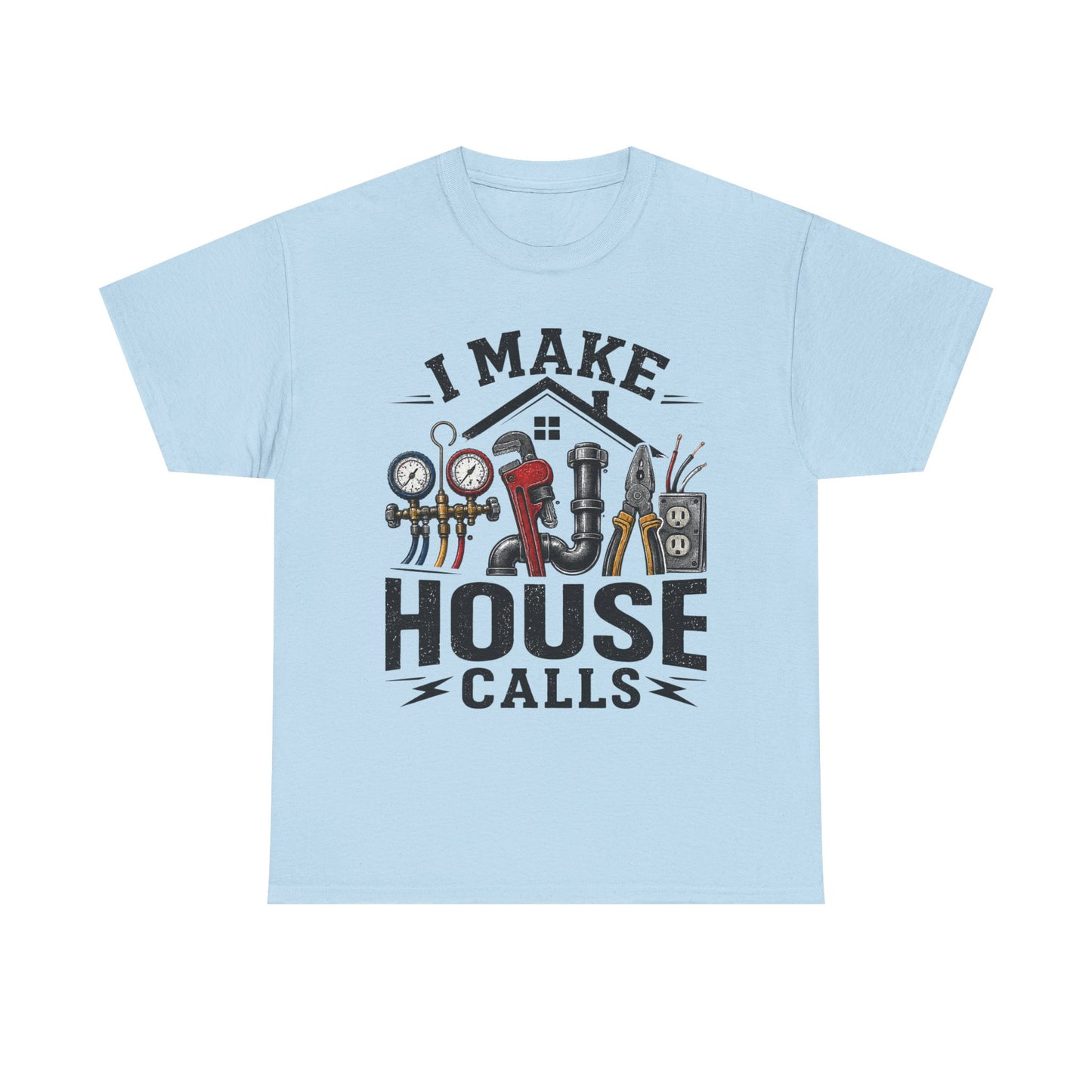 I Make House Calls T-Shirt | Plumber Tools Graphic Tee, Tradesman Shirt