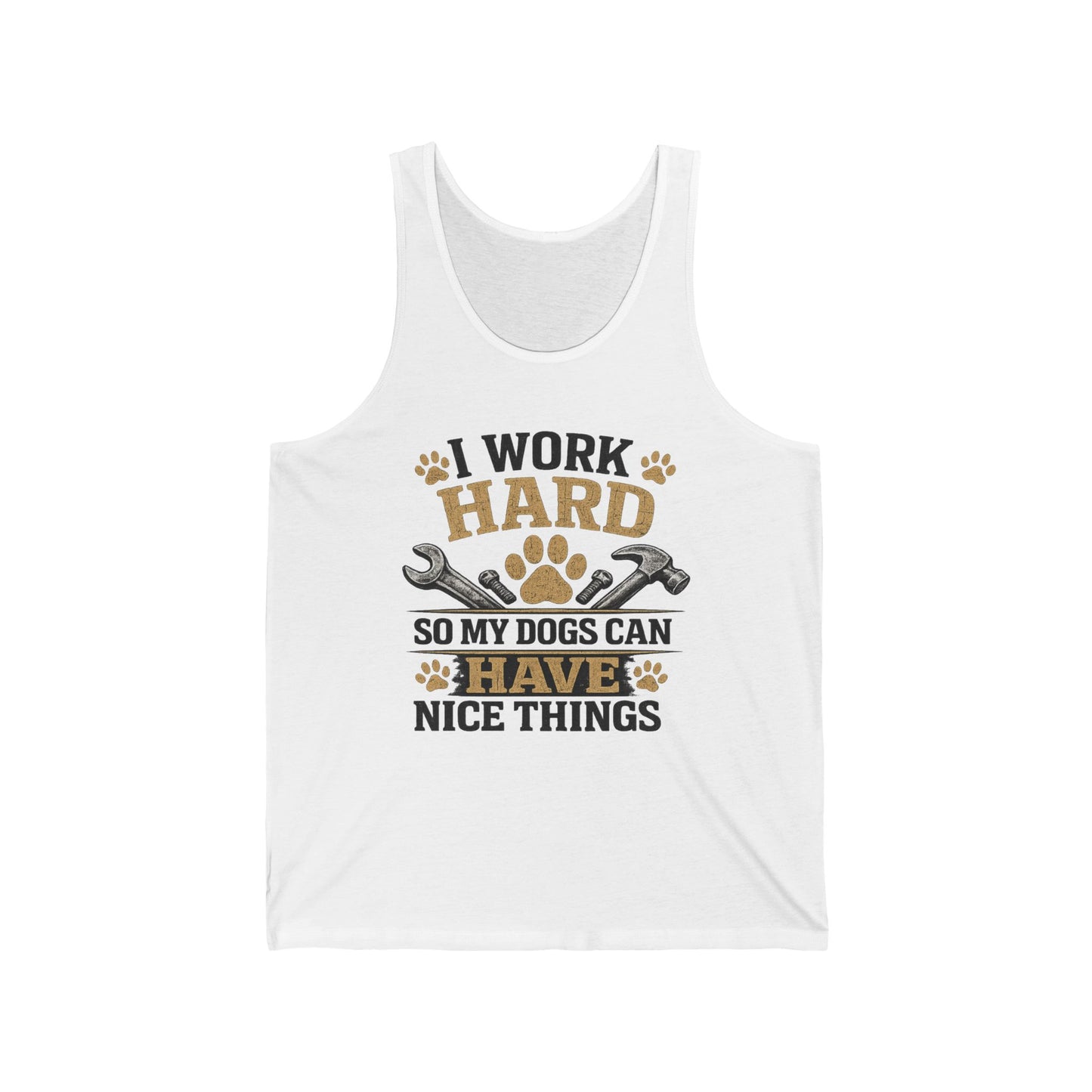 I Work Hard So My Dogs Can Have Nice Things Tank
